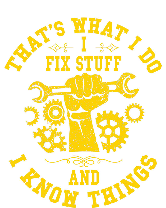 That's What I Do I Fix Stuff And I Know Things Mechanic fix T-Shirt