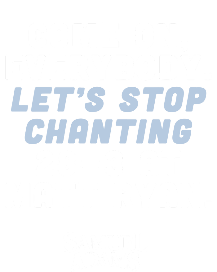 Come On Everybody Lets Stop Chanting 283 At Matt Ryan Samuel Adams T-Shirt