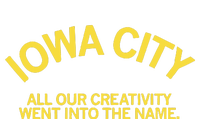 Iowa City All Our Creativity Went Into The Name T-Shirt