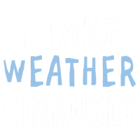 I Take Weather Cirrusly - Funny Meteorology Button