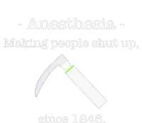 Anesthesia Making People Shut Up Since 1846 T-Shirt