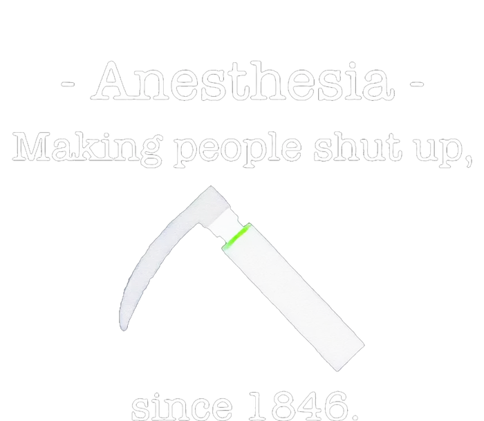 Anesthesia Making People Shut Up Since 1846 T-Shirt