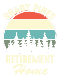 Shady Pines Funny Quote Retirement Day Party Home T-Shirt