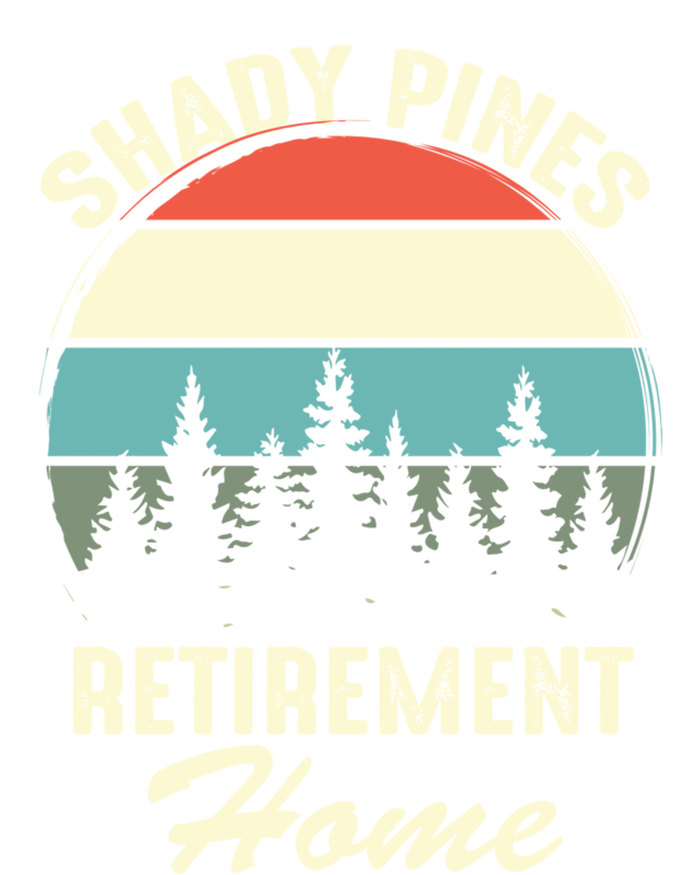 Shady Pines Funny Quote Retirement Day Party Home T-Shirt