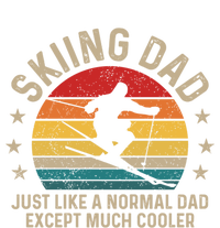 Skiing Dad Just Like Normal Dad Except Much Cooler Ski Skier Gift T-Shirt