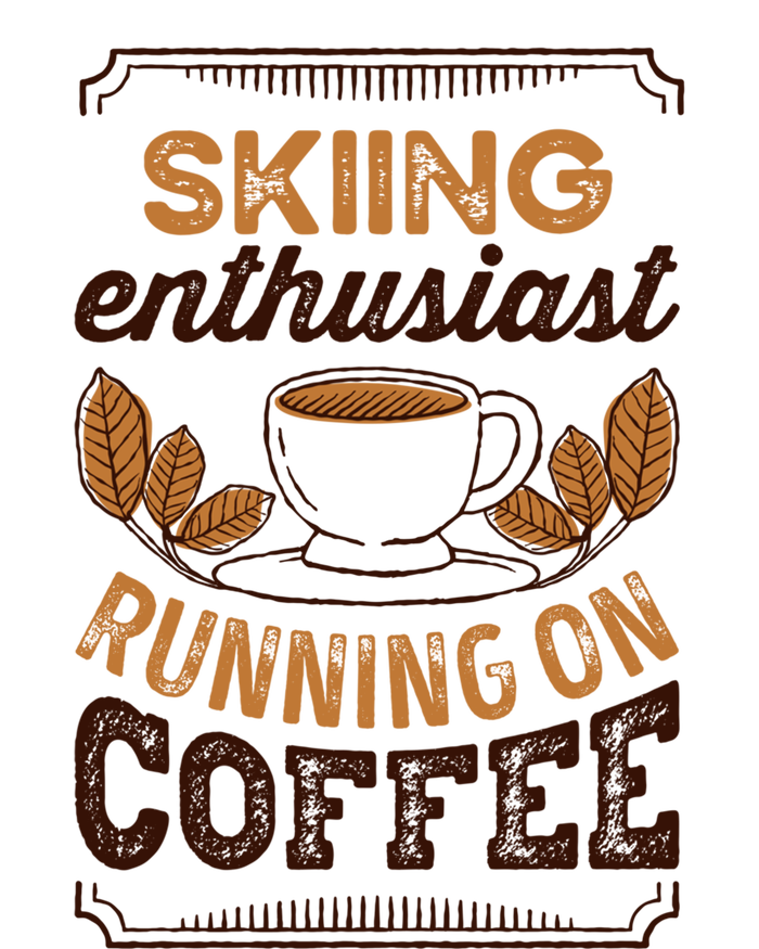 Skiing Enthusiast Running On Coffee Caffeine Lover Cool Gift Sweatshirt