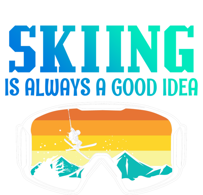 Skiing Is Always A Good Idea Ski Driving Gift T-Shirt