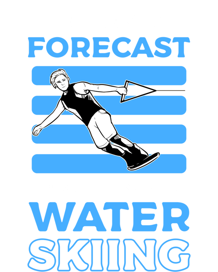 Todays Forecast 100% Chance Of Water Skiing Gift T-Shirt