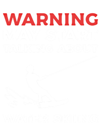 Warning May Start Talking About Water Skiing Meaningful Gift Tall Sweatshirt