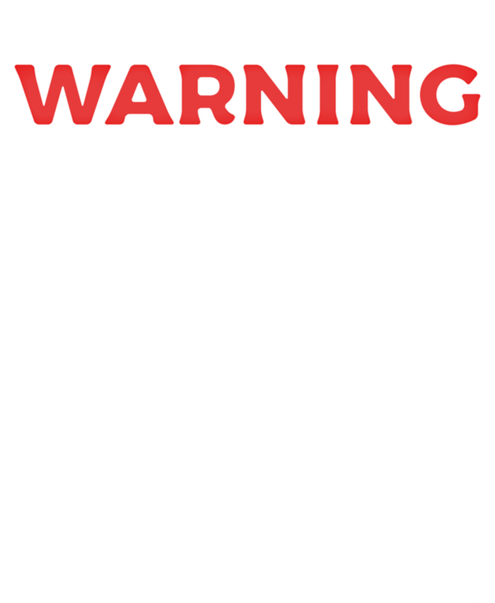 Warning May Start Talking About Water Skiing Meaningful Gift Tall Sweatshirt