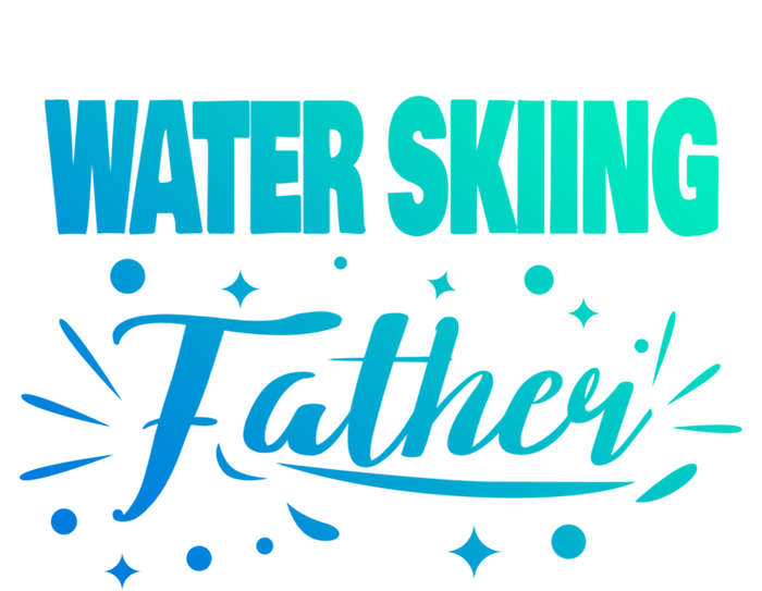 Water Skiing Father Water Skier Gift Sweatshirt