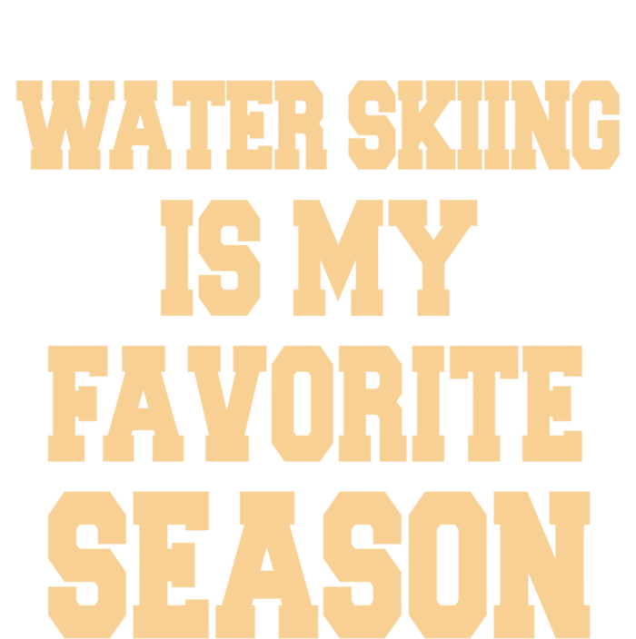 Water Skiing Is My Favorite Season Cute Gift Tall Hoodie