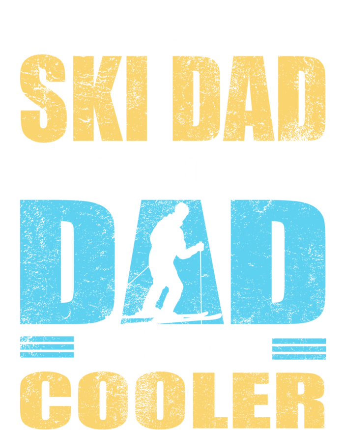 Ski Dad Like A Refular Dad Only Way Cooler Skier Skiing Cool Gift Sweatshirt