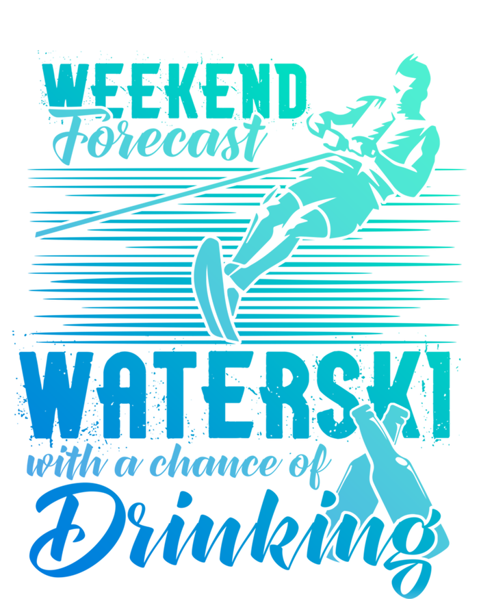 Waterski Weekend Forecast Ing Funny Gift Funny Water Skiing Cool Gift T-Shirt