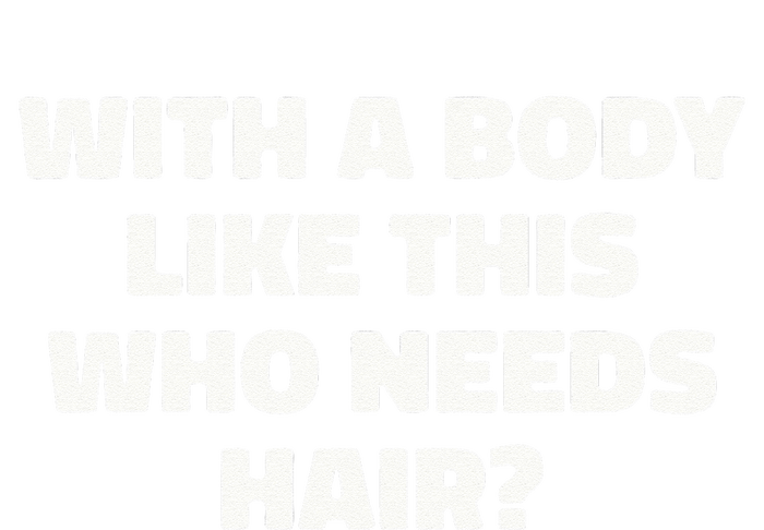 With A Body Like This Who Needs Hair Funny Balding Dad Bod Women's Fleece Hoodie