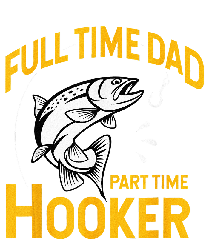 Full Time Dad Part Time Hooker Funny Fathers Day Fishing Legacy Cool Fit Booney Bucket Hat