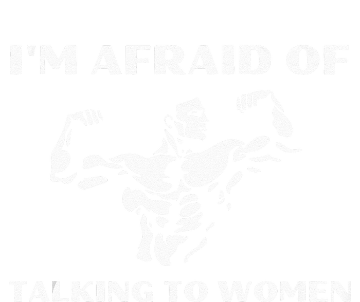 Im Afraid Of Talking To Women Satirical Workout T-Shirt