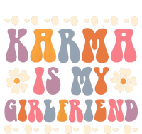 Karma Is My Girlfriend Hippie Flower Sarcastic Boyfriend Premium T-Shirt