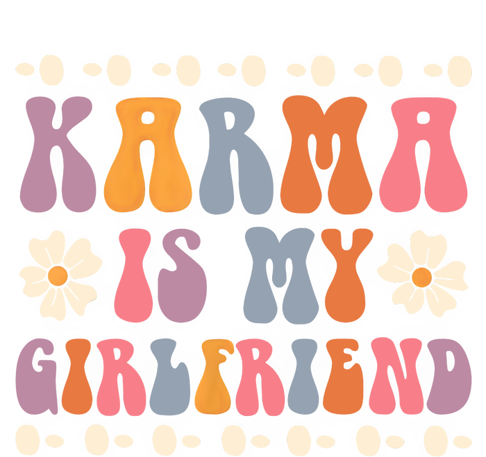 Karma Is My Girlfriend Hippie Flower Sarcastic Boyfriend Premium T-Shirt