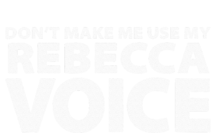 Dont Make Me Use My REBECCA Voice Funny REBECCA Performance Long Sleeve Polo