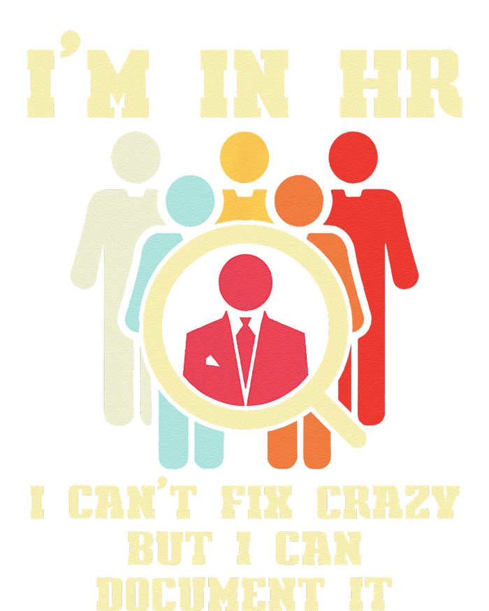 I Am In HR I Cant Fix Crazy Human Resources Manager Crazy T-Shirt