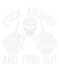 F Ck Around And Find Out Skeleton Fuckin Hand Skull T-Shirt