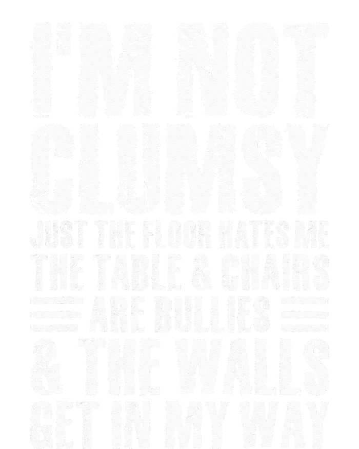 Im Not Clumsy Sarcastic Sayings Men Women N Tween T-Shirt