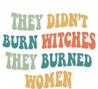 They Didnt Burn Witches They Burned Women Feminist Witch Women Rights Halloween Cooling Performance Long Sleeve Crew