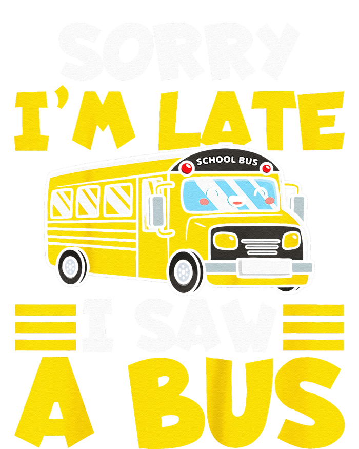 Kids Schools Bus Sorry Im Late I Saw A Bus Toddler Fine Jersey T-Shirt