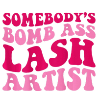 Somebodys Bomb Ass Lash Artist Funny Lash Tech Funny Groovy Women's T-Shirt