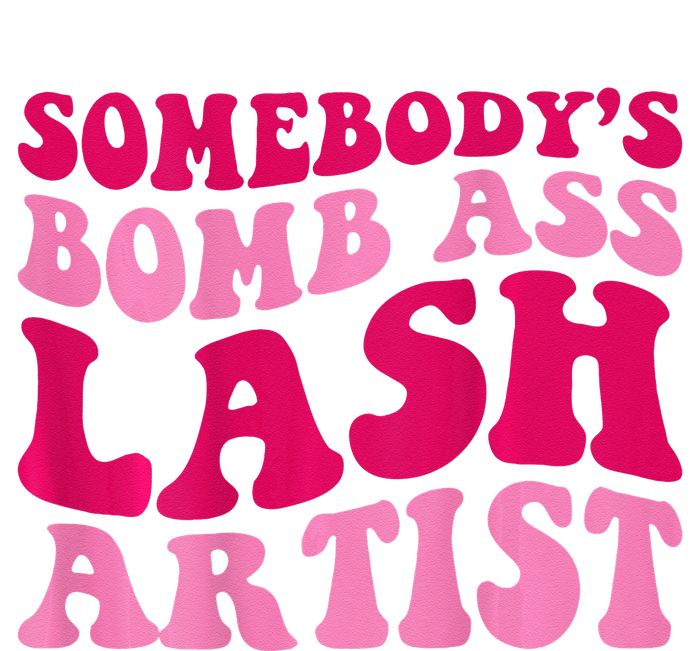 Somebodys Bomb Ass Lash Artist Funny Lash Tech Funny Groovy Women's T-Shirt