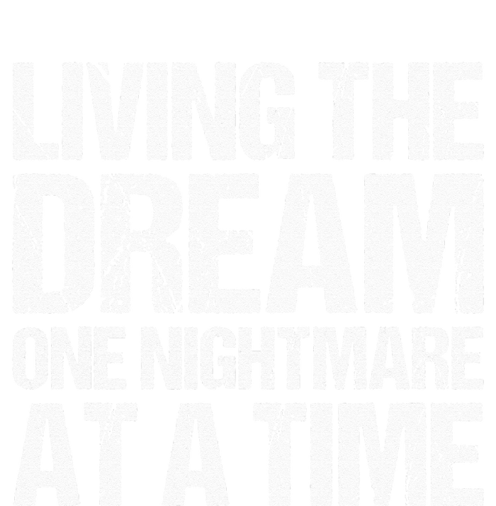 Living The Dream One Nightmare At A Time Funny Vintage Cooling Performance Crew T-Shirt