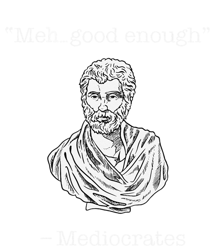 Mediocrates Meh Good Enough Greek Mediocrates T-Shirt