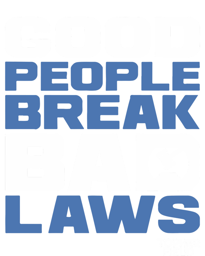 Good People Break Bad Laws Topher Field Grommeted Golf Towel