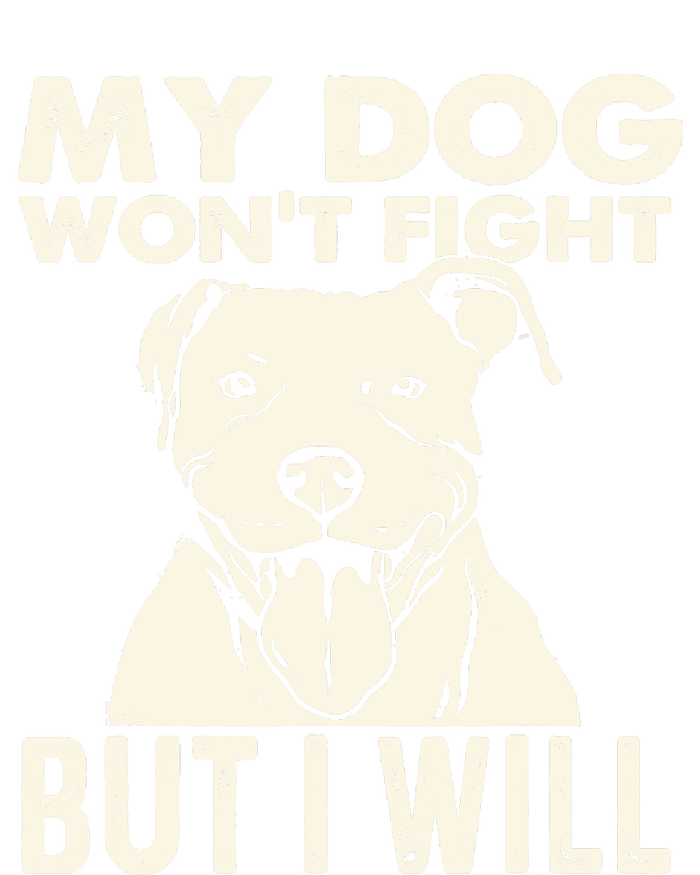 My Dog Won't Fight But I Will - Pibble Pitbull Pit Bull Button