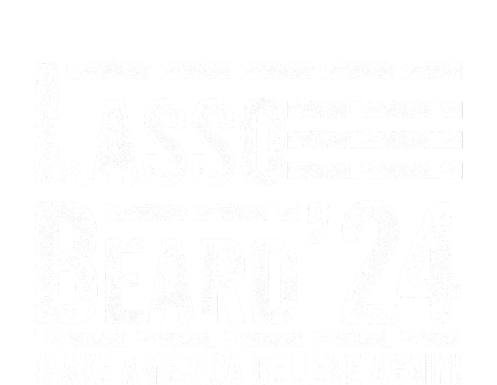 Lasso Beard 2024 MAKE AMERICA BELIEVE AGAIN! Tall T-Shirt