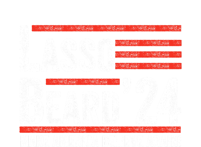 Lasso Beard 2024 , MAKE AMERICA BELIEVE AGAIN! Tote Bag