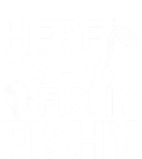 Here Fishy Fishy Fishy Hoodie Fisherman Gift T-Shirt