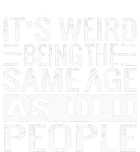 Its Weird Being The Same Age As Old People Sarcastic Retro Women's V-Neck T-Shirt