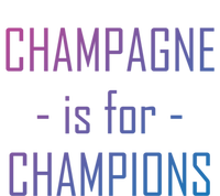 Champagne Is For Champions Funny Graphic Gift Ladies Long Sleeve Shirt