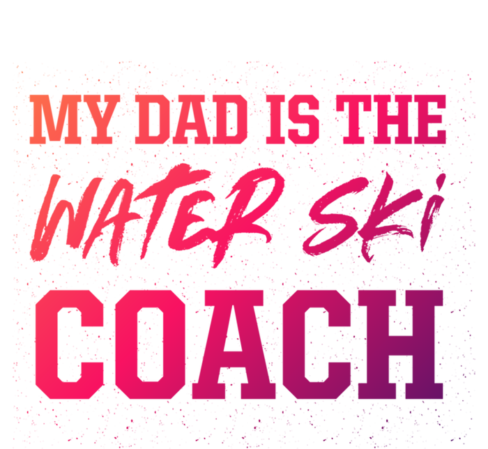 Dad Is The Water Ski Coach Appreciation Water Skiing Cute Gift T-Shirt