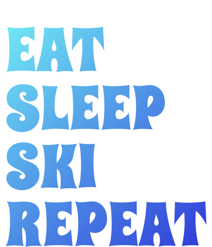 Eat Sleep Ski Repeat Cool Winter Sport Ski Lover Gift Great Gift T-Shirt