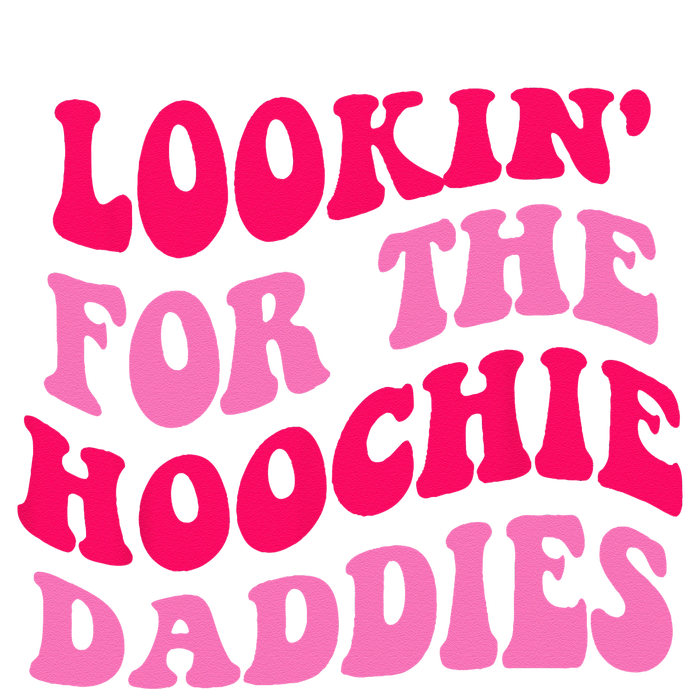 Lookin For The Hoochie Daddies Quote T-Shirt