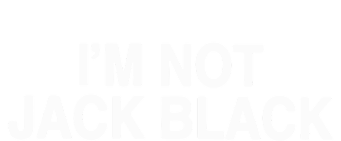 I’m Not Jack Black T-Shirt