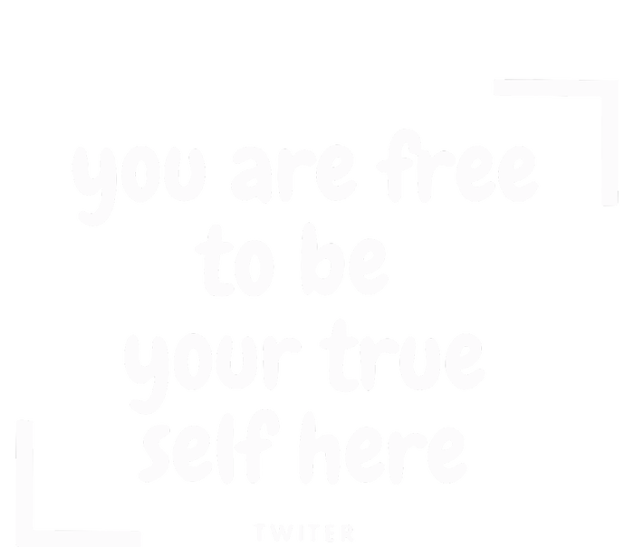 You Are Free To Be Your True Self Here T-Shirt