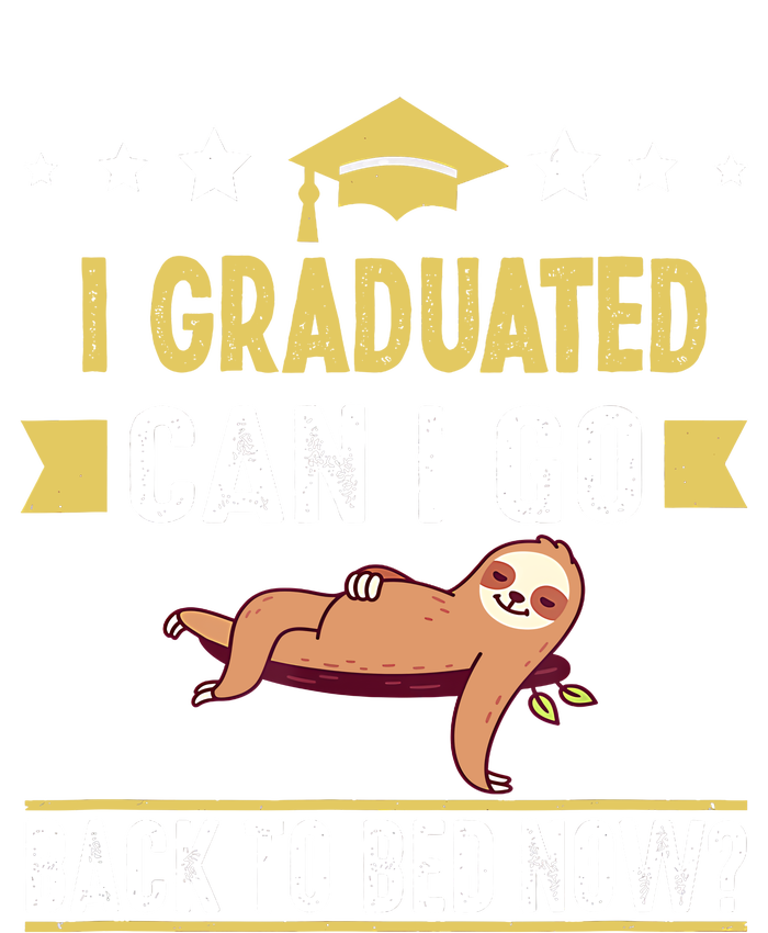 Great Graduation Gift I Graduated Can I Go Back To Bed Now T-Shirt