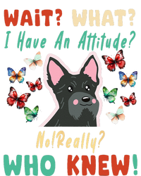 Wait What I Have An Attitude No Really Who Knew Scottish Dog T-Shirt