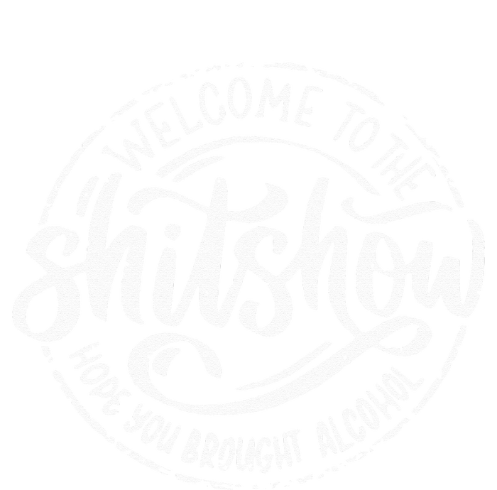 Welcome To The Shitshow I Hope You Brought Alcohol Sweatshirt