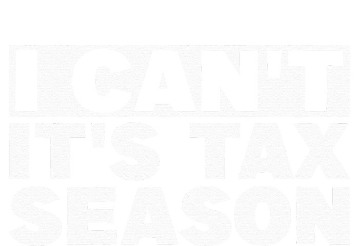 Funny Taxation Accountant Gift I Cant Its Tax Season CPA Tax T-Shirt