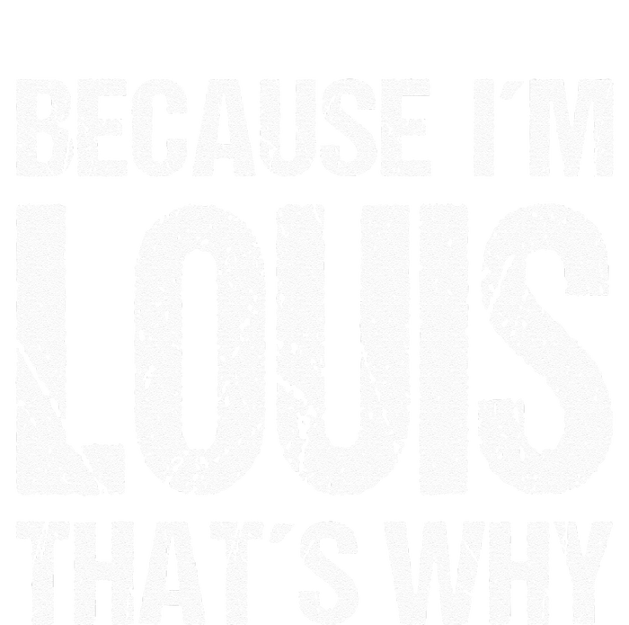 BECAUSE IM LOUIS THATS WHY Fun Flexfit Unipanel Trucker Cap